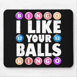 I Like Your Balls Bingo Gambling Womens Mothers Da Mouse Pad