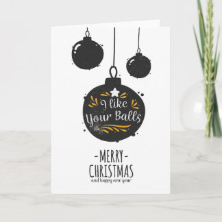 I like your balls, funny Christmas, New Years Card
