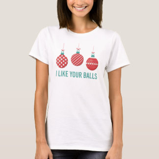 I Like Your Balls Women's Shirt