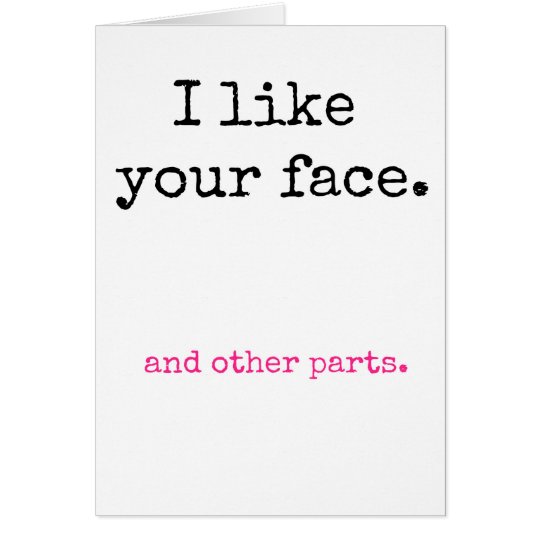I Like Your Face Card