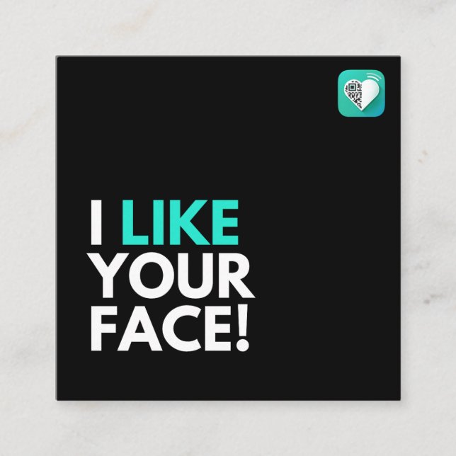 I Like Your Face Square Business Card (Front)