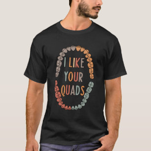 I Like Your Quads Dentistry Dentist Dental Squad M T-Shirt