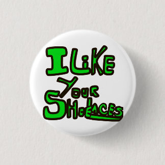 I like your shoelaces button
