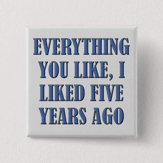 I Liked It First Funny Button Badge Pin (Front)