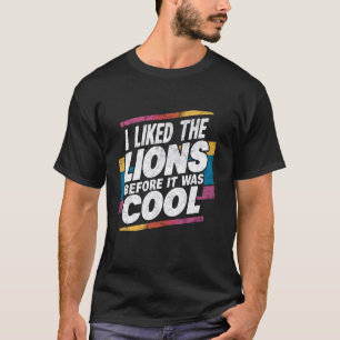 I Liked The Lions Before It Was Cool Apparel Vinta T-Shirt