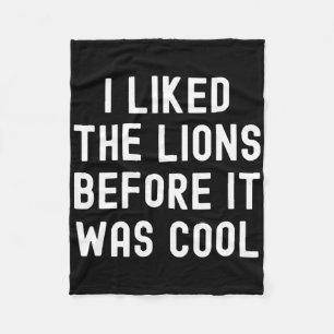 I Liked The Lions Before It Was Cool Funny Footbal Fleece Blanket
