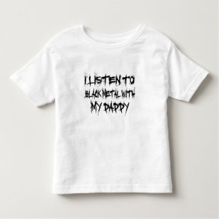 I Listen To Black Metal With My Daddy Toddler T-Shirt