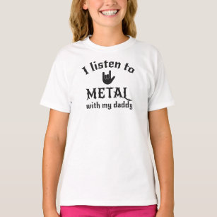 I listen to metal with my daddy Heavy Metal Dad T-Shirt