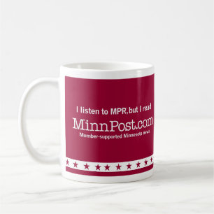 I listen to MPR®, but I read MinnPost.com COFFEE  Mug