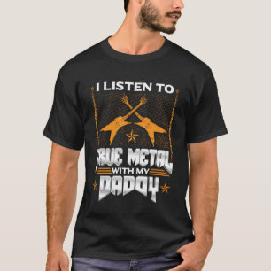 I Listen To True Metal With My Daddy Boys Heavy Me T-Shirt