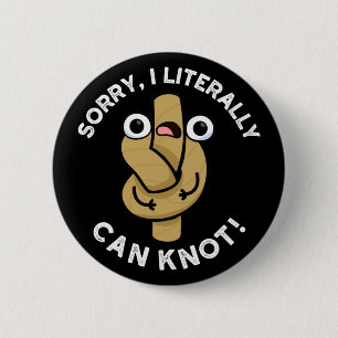 I Literally Can Knot Funny Rope Pun Dark BG 6 Cm Round Badge