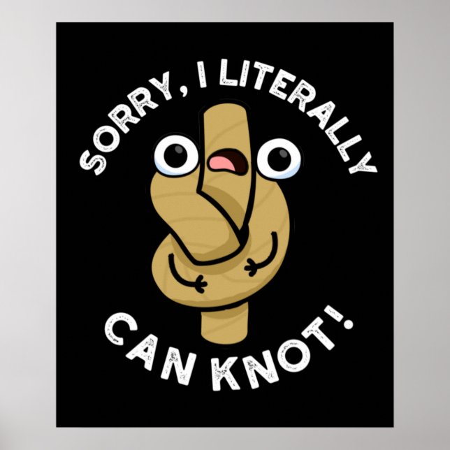 I Literally Can Knot Funny Rope Pun Dark BG Poster (Front)