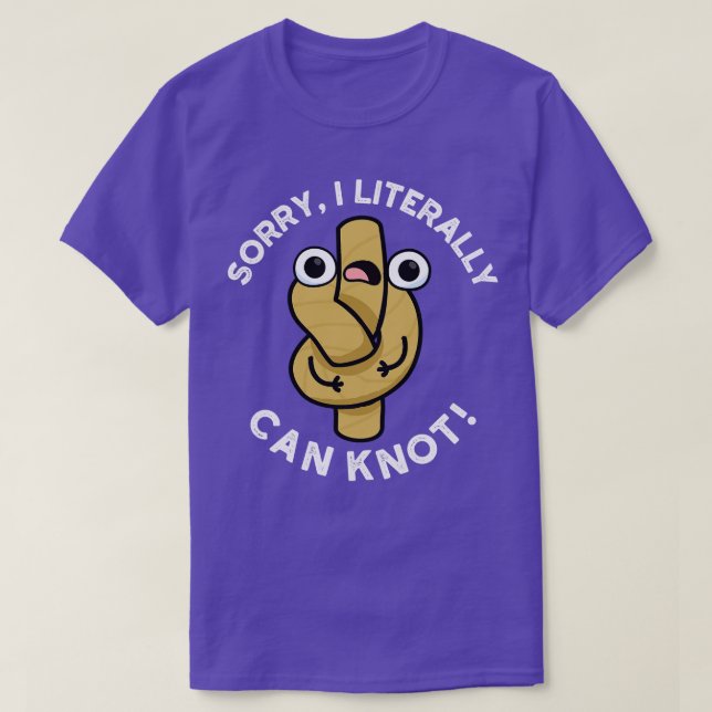I Literally Can Knot Funny Rope Pun T-Shirt (Design Front)