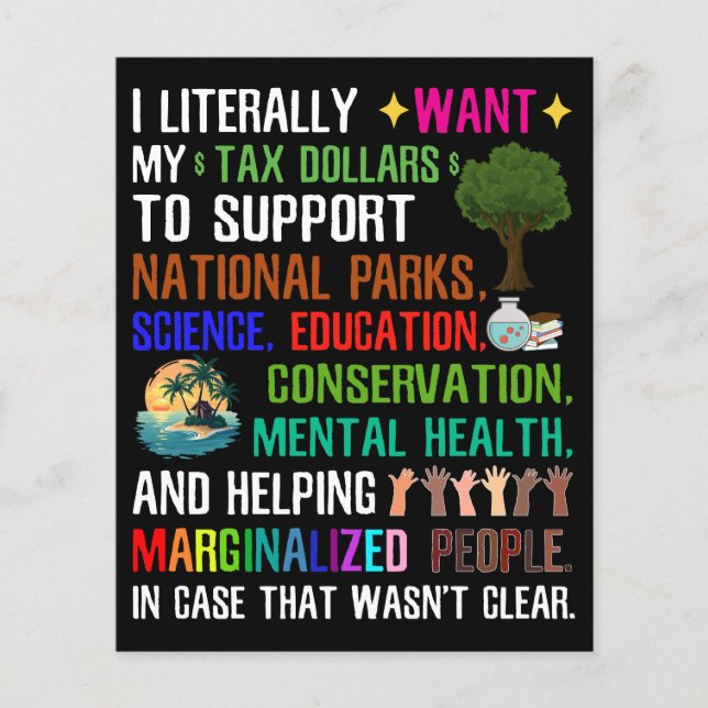 I Literally Want My Tax Dollars Flyer (Front)