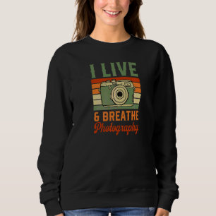 I Live And Breathe Photography Retro Vintage Photo Sweatshirt