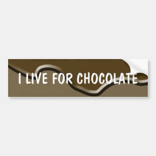 I Live for Chocolate Bumper Sticker