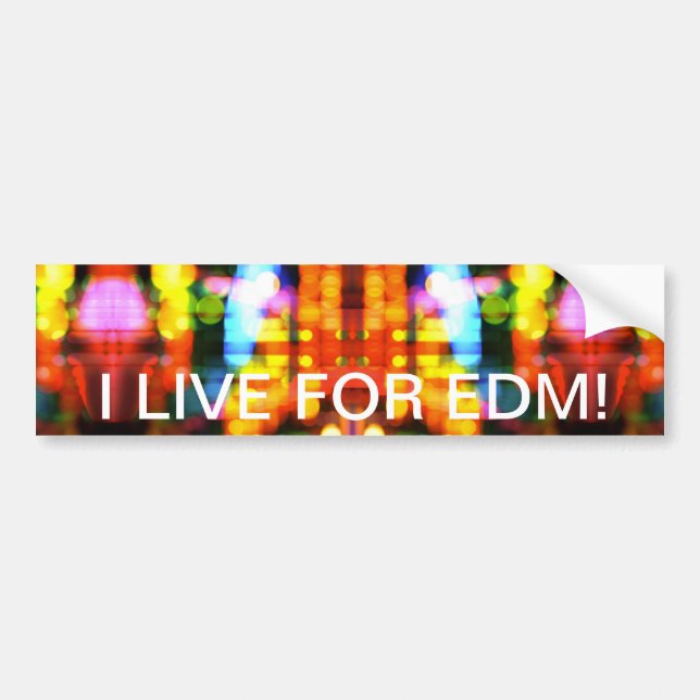 I live for EDM!  Bumper Sticker (Front)