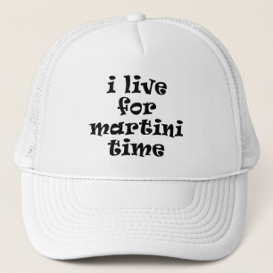 I Live for Martini Time Hat