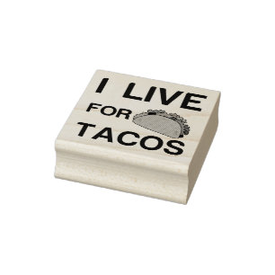 I LIVE FOR TACOS RUBBER STAMP