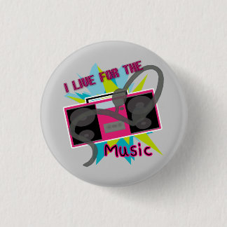 I Live For The Music Button