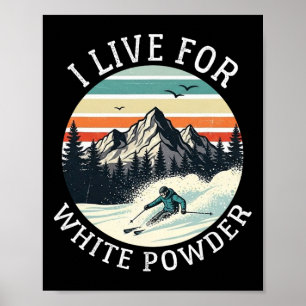I Live For White Powder Funny Retro Skiing Vintage Poster