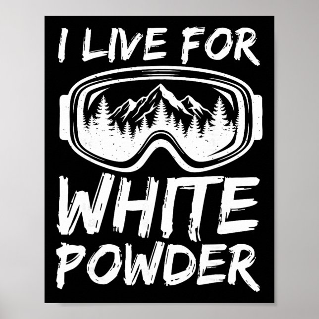 I Live For White Powder Funny Skiing Freestyle Ext Poster (Front)