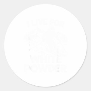 I live for white powder funny skiing snowboard classic round sticker