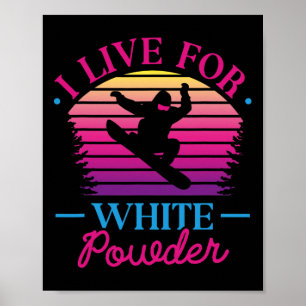 I Live For White Powder Retro 90s 80s Snowboarding Poster