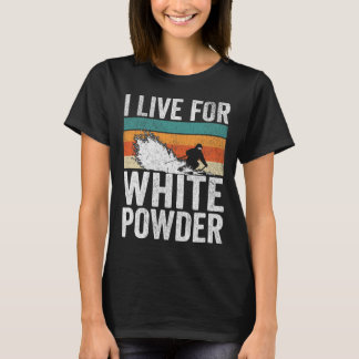 I Live For White Powder Retro Skier Funny Vintage  T-Shirt