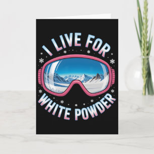 I Live For White Powder Ski Goggles Funny Skier Card