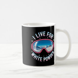 I Live For White Powder Ski Goggles Funny Skier Coffee Mug
