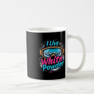 I Live For White Powder Skiing Snowboarding Goggle Coffee Mug