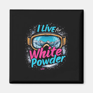 I Live For White Powder Skiing Snowboarding Goggle Magnet