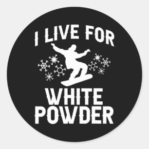 I Live For White Powder Snowboarder Snowboarding 1 Classic Round Sticker