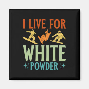 I Live For White Powder Snowboarder Snowboarding Magnet