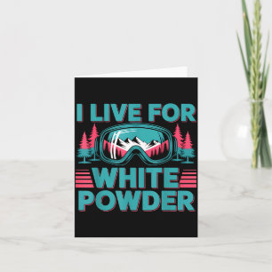 I Live For White Wder Ski Goggles Snowboard Art  Card