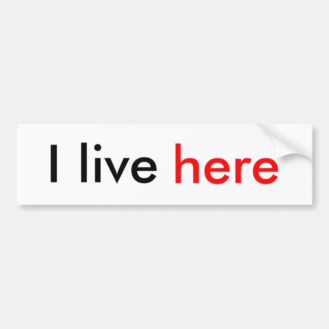 I live here bumper sticker (Front)