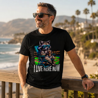 I Live Here Now Funny Racoon  T-Shirt