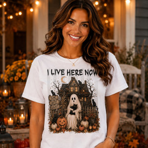 I Live Here Now Haunted House Ghost Halloween T-Shirt