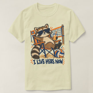 I Live Here Now Meme Volleyball Tournament Racoon T-Shirt