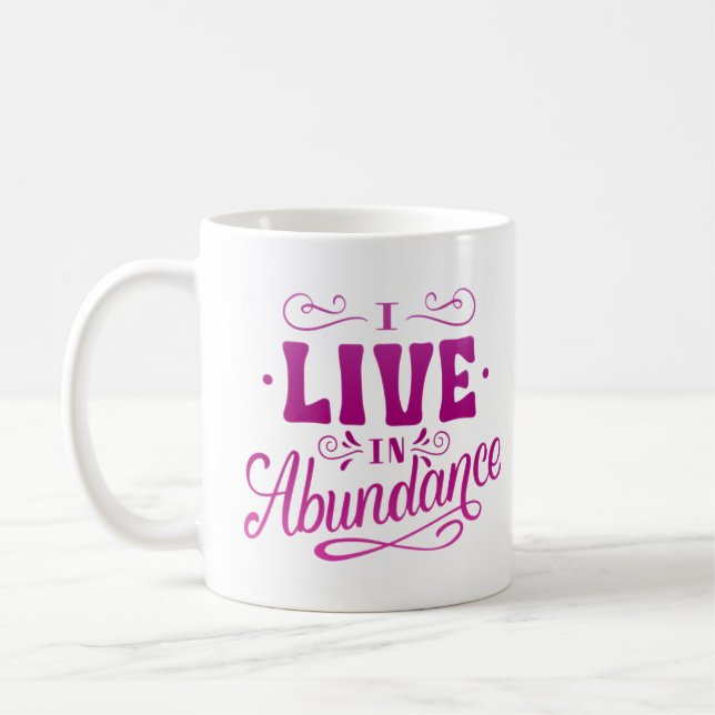 I LIVE IN ABUNDANCE COFFEE MUG (Left)
