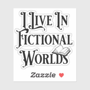 I Live In Fictional Worlds Bookish Book Lover