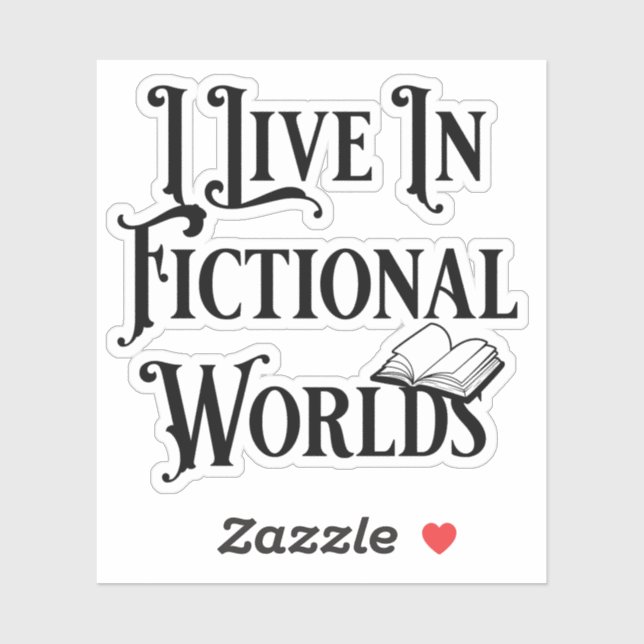 I Live In Fictional Worlds Bookish Book Lover (Sheet)