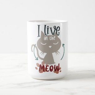 I Live  in The Meow Coffee Mug