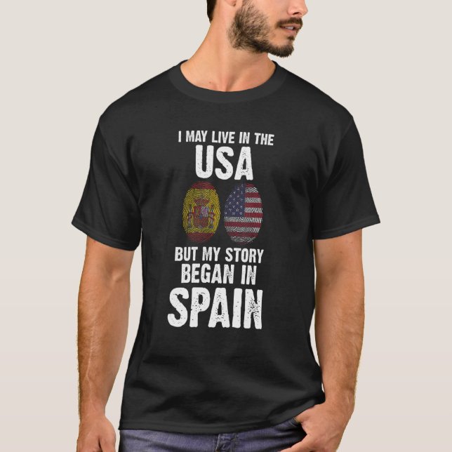 I live in the USA my story began in Spain Spanish  T-Shirt (Front)