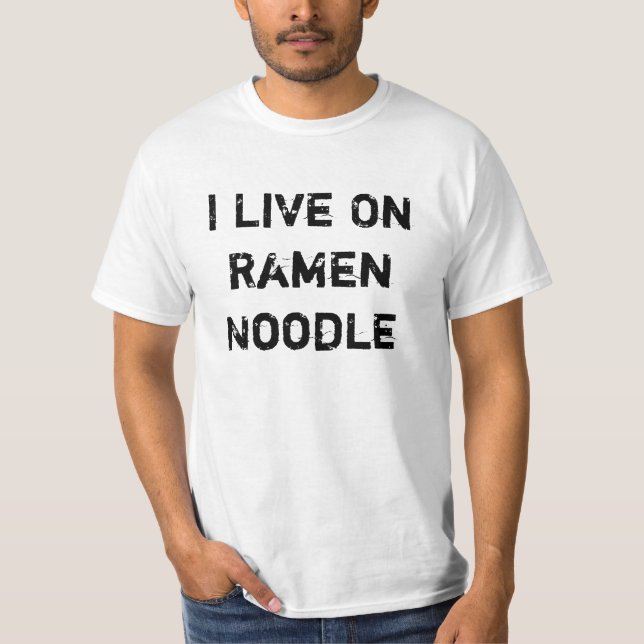 I Live On Ramen Noodle T-Shirt (Front)