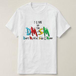 I live on the Dark Mental Side of the Moon T-Shirt