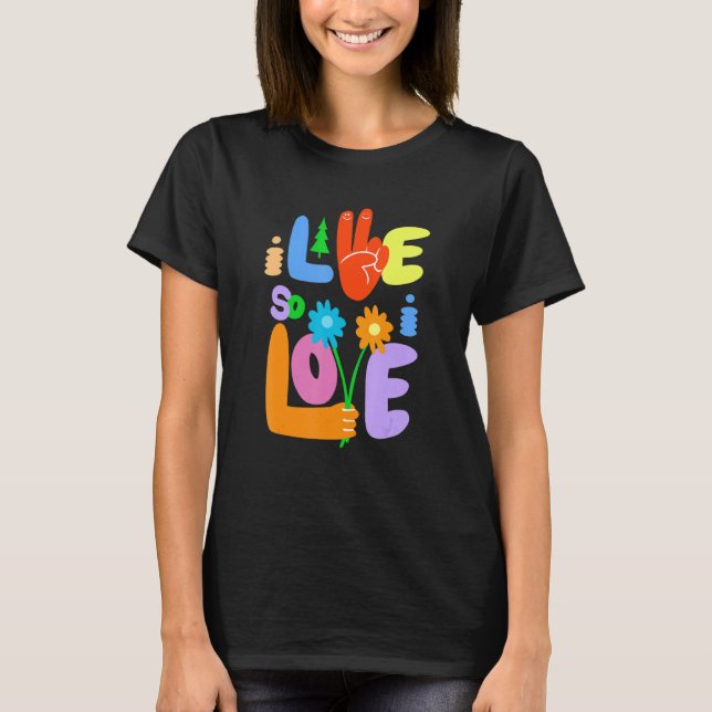 I Live So I Love Peace Hand Symbol Flower  Graphic T-Shirt (Front)