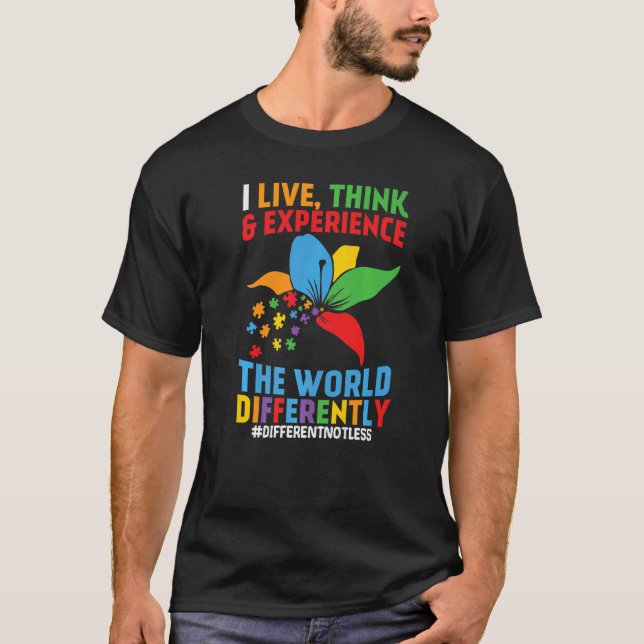 I Live Think & Experience The World Differently T-Shirt (Front)