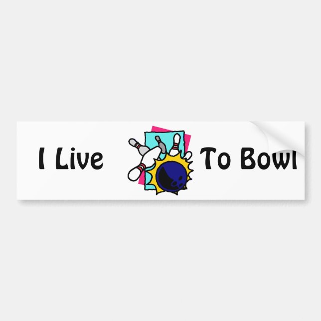 I Live to Bowl Bumper Sticker (Front)